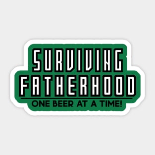 Surviving Fatherhood One Beer at a Time ! Sticker